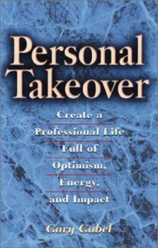 Paperback Personal Takeover: Create a Professional Life Full of Optimism, Energy, and Impact Book