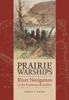 Paperback Prairie Warships: River Navigation in the Northwest Rebellion Book