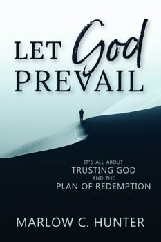 Paperback Let God Prevail: It's All about Trusting God and the Plan of Redemption Book