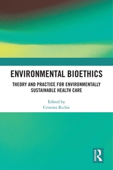 Paperback Environmental Bioethics: Theory and Practice for Environmentally Sustainable Health Care Book