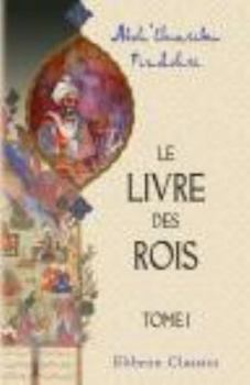 Paperback Le livre des rois: Traduit et commenté par Jules Mohl. Tome 1 [French] Book