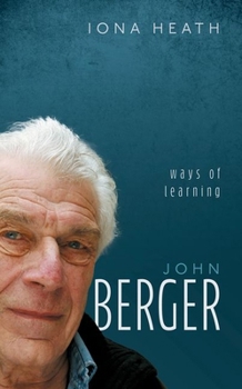 Hardcover John Berger: Ways of Learning Book