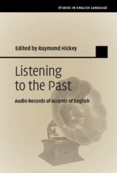 Listening to the Past: Audio Records of Accents of English - Book  of the Studies in English Language