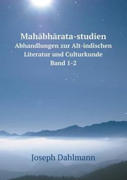 Paperback Mah&#257;bh&#257;rata-studien Abhandlungen zur Alt-indischen Literatur und Culturkunde. Band 1-2 [German] Book