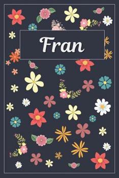 Fran: Lined Writing Notebook with Personalized Name 120 Pages 6x9 Flowers