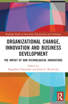 Paperback Organizational Change, Innovation and Business Development: The Impact of Non-Technological Innovations Book