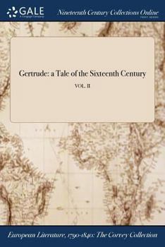 Paperback Gertrude: a Tale of the Sixteenth Century; VOL. II Book