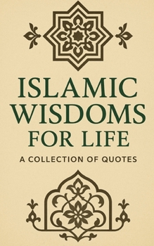 Paperback Islamic Wisdom for Life: 150+ Quotes for Reflection Book