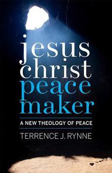 Paperback Jesus Christ, Peacemaker: A New Theology of Peace Book