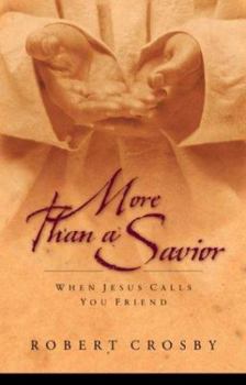 Hardcover More Than a Savior: When Jesus Calls You Friend Book