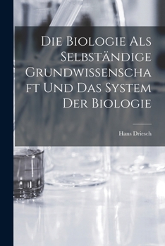 Paperback Die Biologie als selbständige Grundwissenschaft und das System der Biologie [German] Book