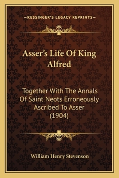 Paperback Asser's Life Of King Alfred: Together With The Annals Of Saint Neots Erroneously Ascribed To Asser (1904) Book