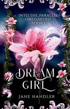 Dream Girl: A Why Choose Omegaverse Fated Mates Romance (Into The Parallel Omegaverse)