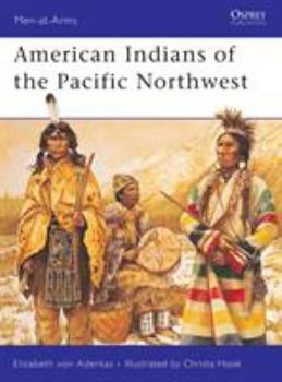 American Indians of the Pacific Northwest (Men-at-Arms) - Book #418 of the Osprey Men at Arms