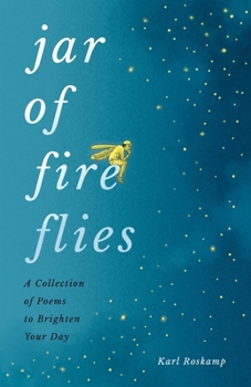 Paperback Jar of Fireflies: A Collection of Poems to Brighten Your Day Book