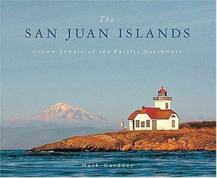 Hardcover The San Juan Islands: Crown Jewels of the Pacific Northwest Book