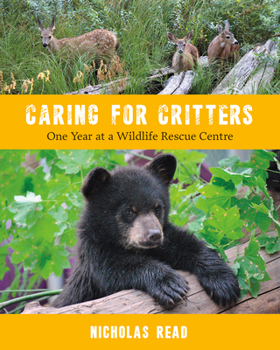 Paperback Caring for Critters: One Year at a Wildlife Rescue Centre Book