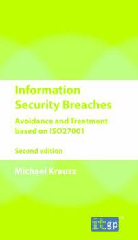 Paperback Information Security Breaches: Avoidance and Treatment Based on Iso27001 - Second Edition Book