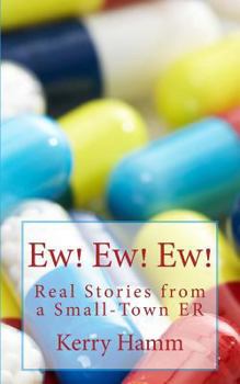 Paperback Ew! Ew! Ew!: Real Stories from a Small-Town Er Book