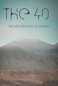 Paperback The 40: The Hidden Relic of Fasting Book