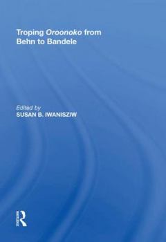 Troping Oroonoko from Behn to Bandele