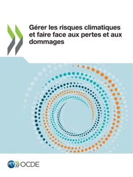 Paperback Gérer Les Risques Climatiques Et Faire Face Aux Pertes Et Aux Dommages [French] Book