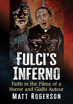 Paperback Fulci's Inferno: Faith in the Films of a Horror and Giallo Auteur Book