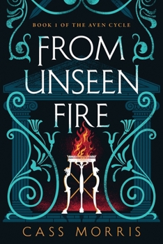 From Unseen Fire - Book #1 of the Aven Cycle