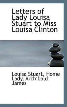 Paperback Letters of Lady Louisa Stuart to Miss Louisa Clinton Book