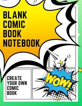 Paperback Blank Comic Book Notebook: Create Your Own Comic Book Strip Book