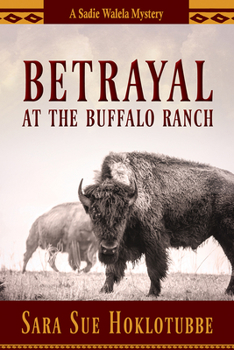 Betrayal at the Buffalo Ranch - Book  of the Sadie Walela