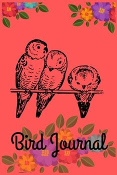 Bird Journal : Bird Watching Log Book, Birding Journal, Log Book Journal Diary
