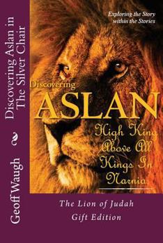 Paperback Discovering Aslan in 'The Silver Chair' by C. S. Lewis Gift Edition: The Lion of Judah Gift Edition - a devotional commentary on The Chronicles of Nar Book