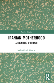 Paperback Iranian Motherhood: A Cognitive Approach Book