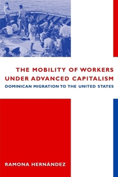 Hardcover The Mobility of Workers Under Advanced Capitalism: Dominican Migration to the United States Book