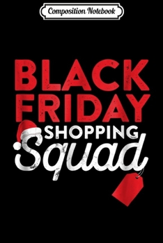 Paperback Composition Notebook: Black Friday Shopping Squad Funny Christmas Journal/Notebook Blank Lined Ruled 6x9 100 Pages Book