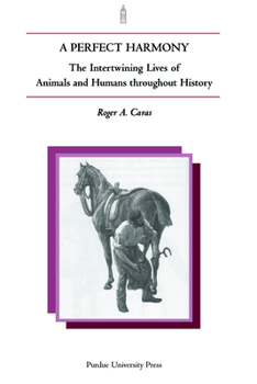 Paperback Perfect Harmony: The Intertwining Lives of Animals and Humans Throughout History Book