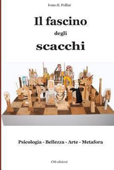 Paperback Il fascino degli scacchi: Psicologia - Bellezza - Arte - Metafora [Italian] Book