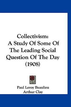 Hardcover Collectivism: A Study of Some of the Leading Social Question of the Day (1908) Book