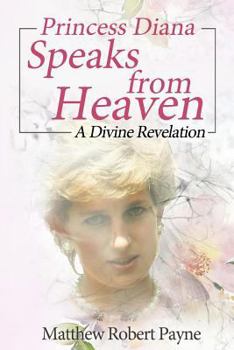 Paperback Princess Diana Speaks from Heaven: A Divine Revelation Book