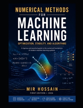 Paperback Numerical Methods for Machine Learning: Optimization, Stability, and Algorithms Book
