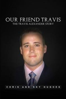 Paperback Our Friend Travis: The Travis Alexander Story Book