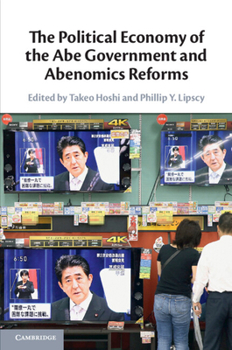 Paperback The Political Economy of the Abe Government and Abenomics Reforms Book