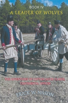 A Leader of Wolves - Book IV - The Adventures of Captain Jacob Clarke, Continental Officer