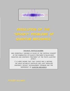 Paperback Resolution of the "spooky' Problems of Quantum Mechanics Book