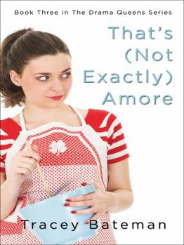 That's -Not Exactly- Amore: A Novel (Drama Queens, book 3) - Book #3 of the Drama Queen