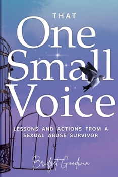 That One Small Voice: Lessons & Actions from a Sexual Abuse Survivor