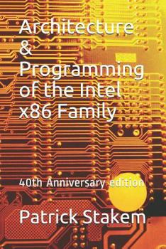 Paperback Architecture & Programming of the Intel X86 Family: 40th Anniversary Edition Book