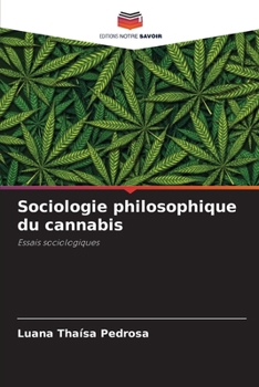 Sociologie philosophique du cannabis: Essais sociologiques