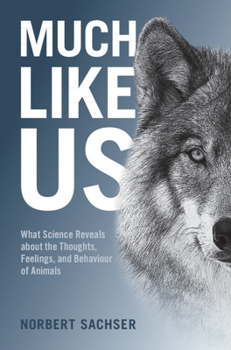 Hardcover Much Like Us: What Science Reveals about the Thoughts, Feelings, and Behaviour of Animals Book